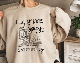 I Like My Books Spicy And My Coffee Icy, Funny Book Sweatshirt, Bookish Sweatshirt, Reading Sweatshirt, Bookworm Sweatshirt, Gift For Reader
