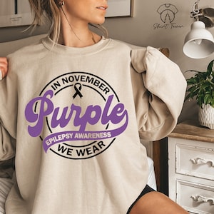 Epilepsy Awareness Sweatshirt, In November We Wear Purple, Purple Ribbon Sweatshirt, Epilepsy Support Sweater,Epilepsy Warrior,Epilepsy Gift