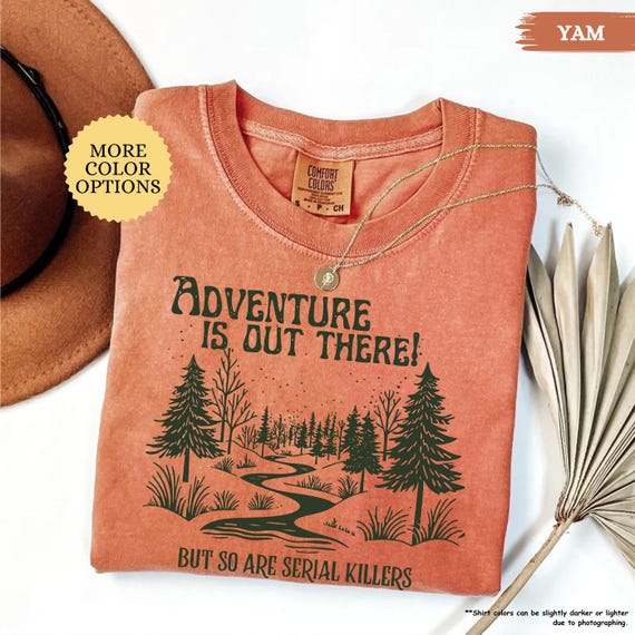 Comfort Colors Adventure Is Out There But So Are Serial Killers Shirt, Forest Shirt, Funny Camping Shirt, Hiking Shirt, Gift for Hiker