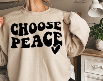 Choose Peace Sweatshirt, Peace Crewneck, Retro Sweatshirt, World Peace Sweatshirt, Inspirational Quote, Positive Sweater, Kindness Gift