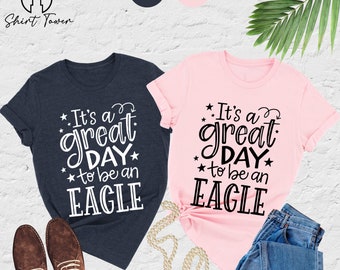 It's A Great Day To Be An Eagle Shirt, Eagles Team Shirt, Eagles School Spirit Shirt, Team Mascot Shirt, Eagles Football Shirt, Game Day Tee