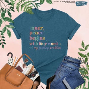 Inner Peace Begins With Four Words Shirt, Hilarious Shirt, Funny Quote Shirt, Shirts With Sayings,Sarcastic Shirt,Sassy Tee,Best Friend Gift image 9