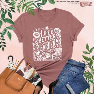 Life Is Better in The Garden Shirt, Gardening Shirt, Plant Lover Shirt, Plant Lady Shirt, Wildflower Shirt,Botanical Shirt,Gift For Gardener image 10