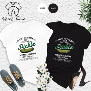 Pickle Shirt, Paint Me Green And Call Me A Pickle, Pickle Lover Shirt, Vintage Pickles, Canned Pickles Shirt,Funny Saying Shirt,Foodie Shirt image 2