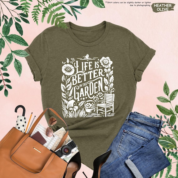 Life Is Better in The Garden Shirt, Gardening Shirt, Plant Lover Shirt, Plant Lady Shirt, Wildflower Shirt,Botanical Shirt,Gift For Gardener