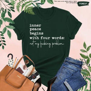 Inner Peace Begins With Four Words Shirt, Sarcastic Sayings Shirt, Funny Quote Shirt, Hilarious Shirt, Adult Humor Shirt, Funny Women Gift image 9