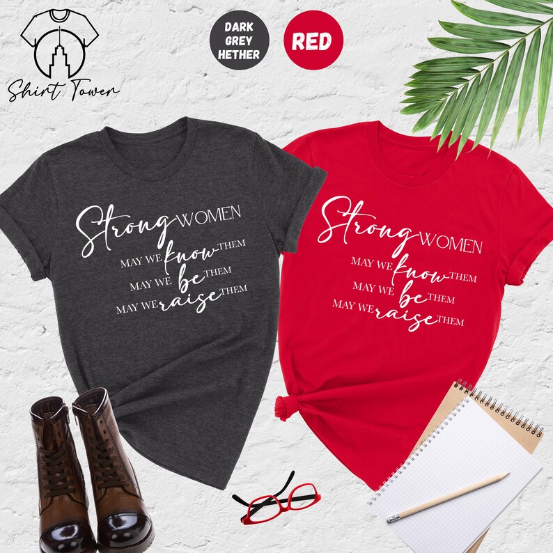 Strong Women Shirt, Strong Women Know Them Be Them Raise Them, Feminist Shirt, Women's Day Gift, Women Empowerment Shirt, Inspirational Gift imagen 2