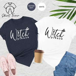 Witch Please Shirt, Halloween Shirt, Funny Witch Shirt, Halloween Witches Tee, Womens Halloween Shirt, Spooky Shirt, Halloween Party Tee image 3