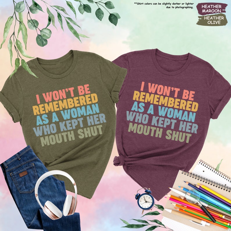 two shirts that say i won't be remembers as a woman who kept her