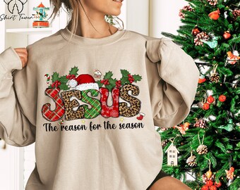 Jesus Is The Reason For The Season Sweatshirt, Christmas Jesus Sweatshirt, Christian Christmas Gifts, Jesus Quotes, Christmas Faith Hoodie