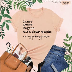 Inner Peace Begins With Four Words Shirt, Sarcastic Sayings Shirt, Funny Quote Shirt, Hilarious Shirt, Adult Humor Shirt, Funny Women Gift image 2