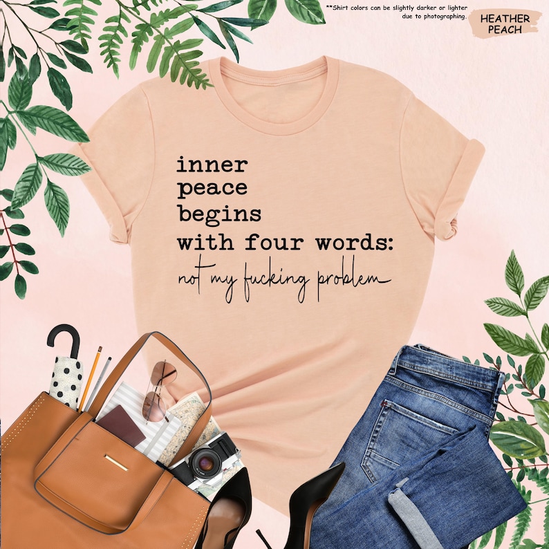 Inner Peace Begins With Four Words Shirt, Sarcastic Sayings Shirt, Funny Quote Shirt, Hilarious Shirt, Adult Humor Shirt, Funny Women Gift image 2