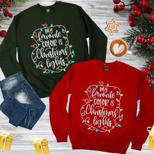 My Favorite Color Is Christmas Lights Sweatshirt, Christmas Sweatshirt,Holiday Sweatshirt,Family Christmas Sweater,Christmas Gift,Xmas Sweat