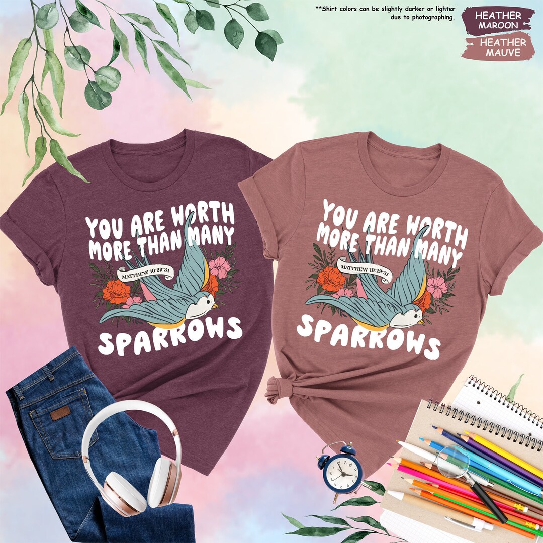 You Are Worth More Than Many Sparrows Shirt, Cute Christian Shirt ...