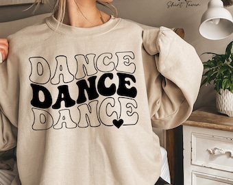 Dance Sweatshirt, Dancer Sweatshirt, Dance Mom Sweater, Dance Teacher Sweatshirt, Gift For Dancer, Dance Coach Sweatshirt, Dance Lover Gift