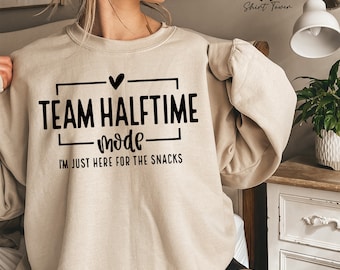 Team Halftime Mode Sweatshirt, I'm Just Here For The Snacks,Funny Football Sweatshirt,Game Day Gift,Football Mom Sweater,Football Lover Gift