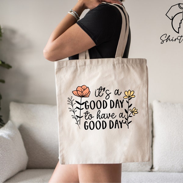 Positive Tote Bag, It's A Good Day To Have A Good Day, Motivational Tote, Floral Tote Bag, Canvas Tote Bag,Aesthetic Tote,Inspirational Gift