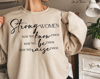 Strong Women Sweatshirt, Strong Women Know Them Be Them Raise Them, Women's Day Gift, Feminist Sweater, Women Empowerment,Inspirational Gift