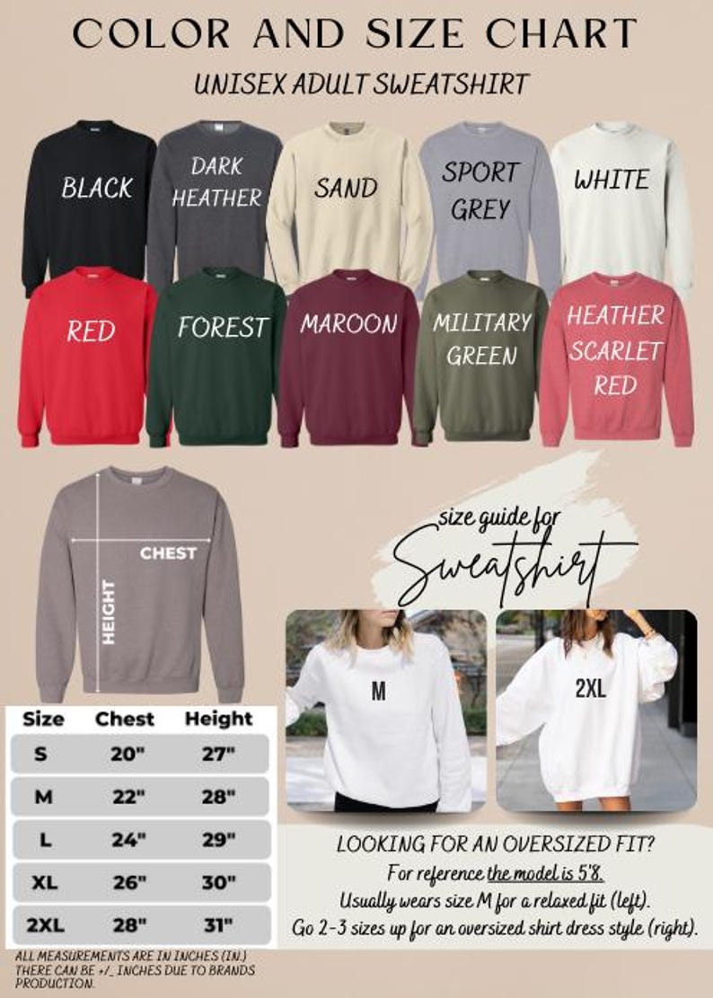 May include: Unisex adult sweatshirt size chart with color options. The chart shows different colors of sweatshirts, including black, red, forest green, maroon, military green, heather scarlet red, dark heather, sand, sport grey, and white. The chart also includes a size guide with chest and height measurements in inches for sizes S, M, L, XL, and 2XL. The size guide also includes a photo of a model wearing a white sweatshirt in size M and a model wearing a white sweatshirt in size 2XL.