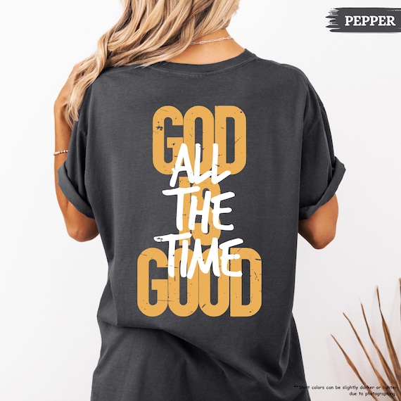 Comfort Colors God is Good All The Time Shirt, Jesus Shirt, Bible Verse Shirt, Christian Gift, God Lover Shirt, Church Shirt, Religious Tee