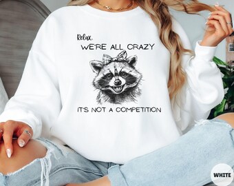 Funny Raccoon Sweatshirt, Crazy Raccoon Sweatshirt, Cute Raccoon Sweatshirt, Raccoon Sweatshirt, Raccoon Shirt, Raccoon Sweater