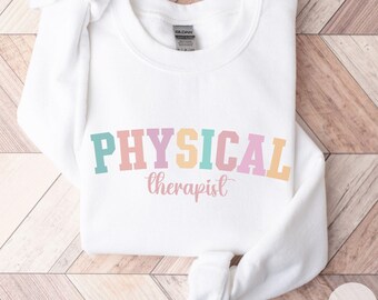 Physical Therapist Sweatshirt, PT Sweatshirt, Physical Therapy Grad Gift, Physical Therapist Sweater, Graduation Gift, Physical Therapy