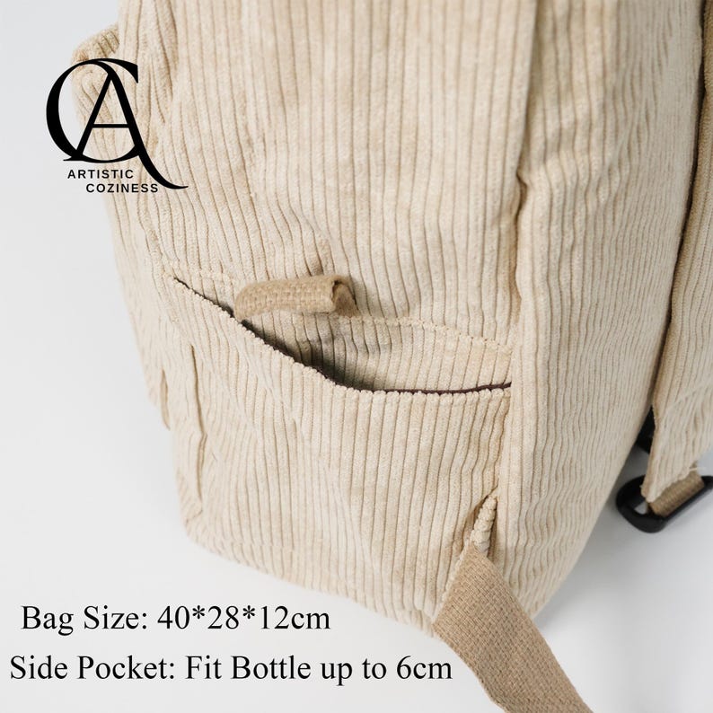 May include: A beige corduroy backpack with a side pocket that can fit a bottle up to 6 inches. The bag has a logo that says "Artistic Coziness" and the text "Bag Size: 40*28*12cm".