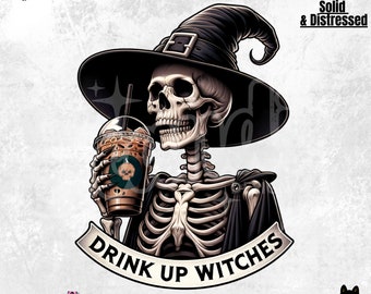 Drink Up Witches PNG | Halloween Shirt Sublimation | Coffee Lover Clipart | Fall | Snarky Skeleton DTF Transfer | Trendy T-shirt | Witchy