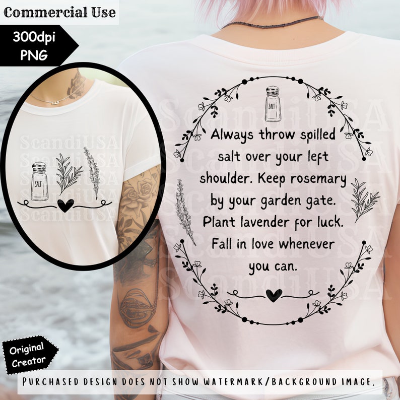 May include: White t-shirt with a black graphic design. The design includes a salt shaker, sprigs of rosemary and lavender, and the text "Always throw spilled salt over your left shoulder. Keep rosemary by your garden gate. Plant lavender for luck. Fall in love whenever you can."