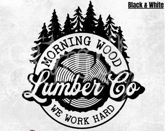 Morning Wood Lumber Co PNG - Funny Gag - Birthday PNG - Funny Shirt - Sarcasm png - Gift idea - Husband PNG - Adult Humor - Husband quote