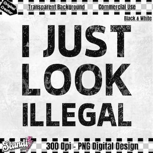 I Just Look Illegal Latino T-Shirt Design | Funny Latinx PNG | Instant Download | Latino Pride Shirt Design | Funny Hispanic T-Shirt PNG