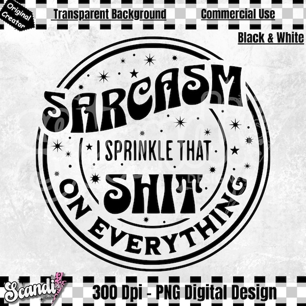 Sarcasm i sprinkle that shit on everything PNG - Sublimation Design - Trendy Shirt - Sarcastic Tee - Funny - Snarky PNG - DTF - Adult Humor