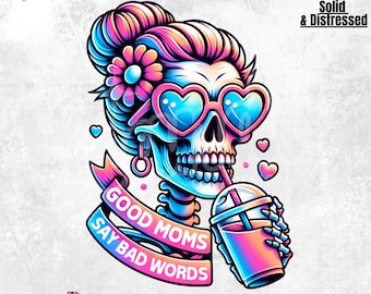 Las buenas mamás dicen malas palabras PNG Sublimación / Humor de maternidad / Mamá sarcástica / Calavera moderna / MAMÁ atrevida / Moño desordenado / Día de la madre / DTF
