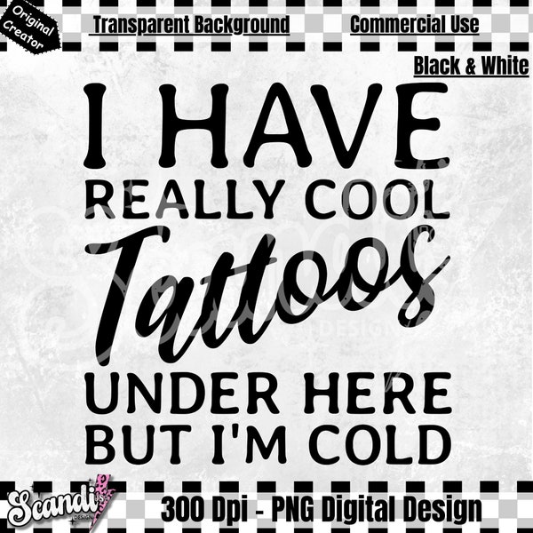 I have really cool tattoos under here but i'm cold | PNG | tattooed mom | Tattoo PNG | Tattoo lover | Tattoo addict PNG | Tattoo png