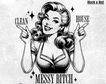 Clean House Messy Bitch PNG | Clean House Messy Bitch PNG | Trendy Vintage Retro Funny Design Graphic Tees | Retro Sassy Girl Mug design