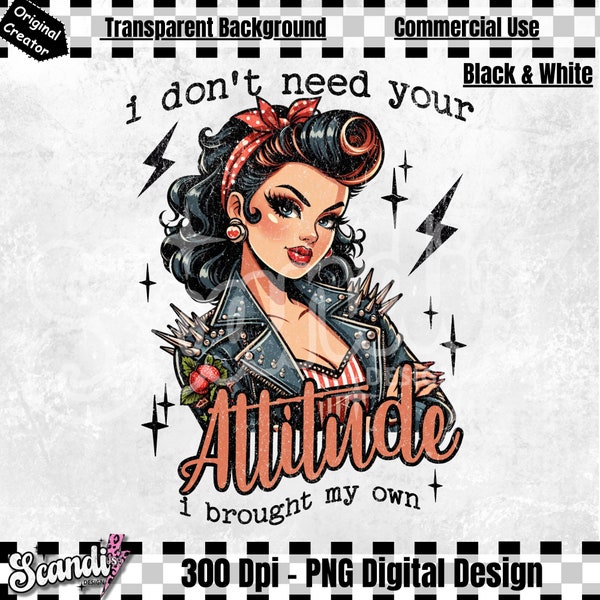 I don't need your attitude I brought my own | PNG | Boss Lady | Snarky PNG | Sarcastic PNG | Rockabilly Girl | Rock Chick | Funny T-shirt