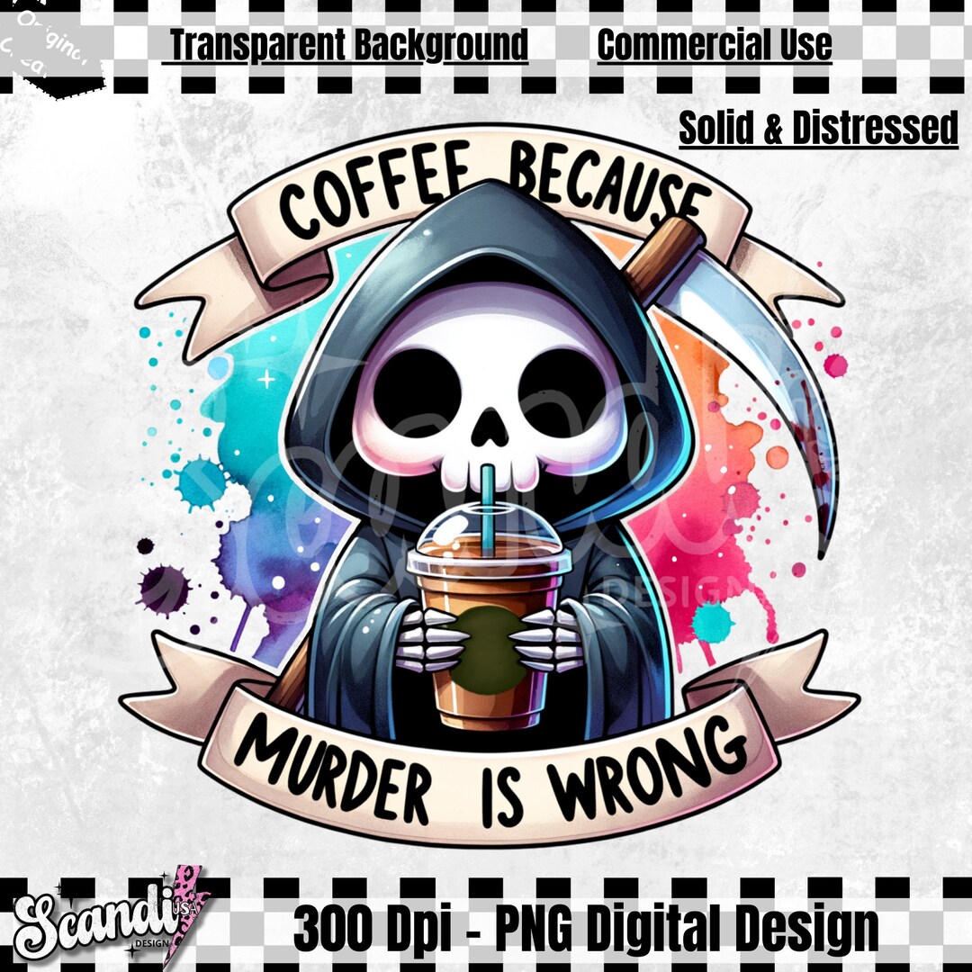 Coffee Because Murder is Wrong PNG | Funny Grim Reaper Clipart | Trendy ...