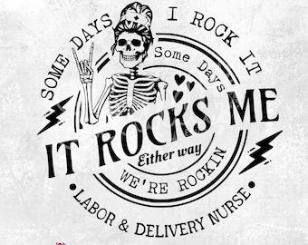 Certains jours, j'aime le travail et l'accouchement Nurse Life PNG - Rockin Nurse Life - Infirmière PNG - Cadeau pour infirmière - Squelette - Snarky squelette - DTF