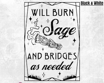 Will Burn Sage and Bridges as needed - PNG - Celestial Witch Sweatshirt - Burn the Patriarchy - Witchy Gift Sweater - Witch Vibes - gifts