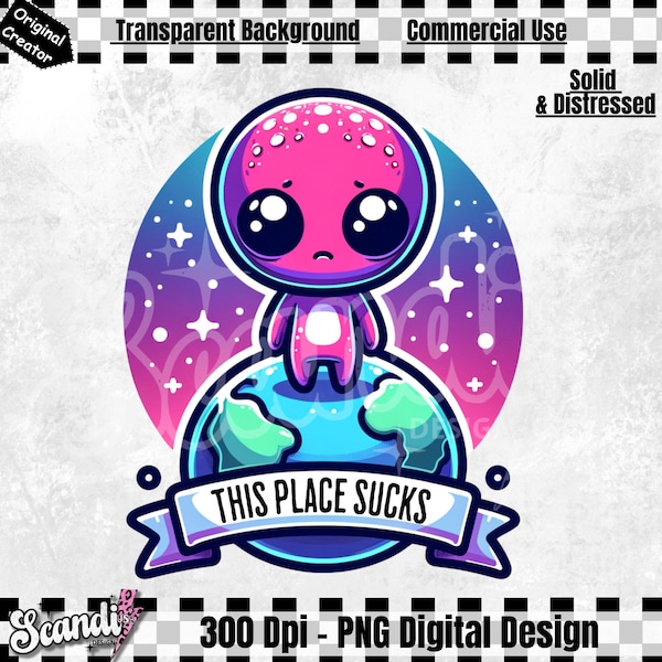 Antisocial Alien Clipart | This Place Sucks Funny Alien PNG | Sarcastic Clipart | Sarcasm | Snarky Alien Shirt Sublimation | Cute Sad Alien