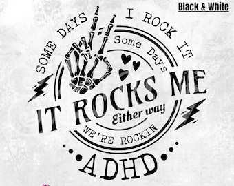 ADHD Some days I rock it Some Days It Rocks Me - PnG - ADHD PnG - Rockin ADHD - adhd shirt - adhd mode - Mental Health - funny skeleton