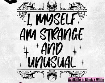 Vreemde en ongebruikelijke PNG I Myself Am Strange and Unusual, gothic-horrorshirtontwerp (digitale download)