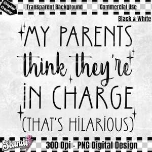 Puede incluir: Un diseño gráfico digital en blanco y negro que presenta el texto MY PARENTS think they're IN CHARGE (THAT'S HILARIOUS) en una mezcla de fuentes serif y script, acentuado con pequeños iconos de estrellas de cuatro puntas.