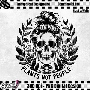 Plants Not People PNG Funny Skeleton Clipart | Cute Gardening PNG | Trendy Plant Sublimation Graphic Tees | DTF File Stickers mug Wrap