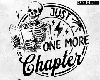 Just one more Chapter Reading Skeleton PNG - Skeleton reading PNG - Book lovers - Reading PnG - Booktrovert PnG Reader PnG - Book Lover Gift