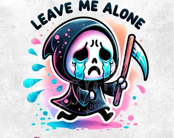 Leave Me Alone Grim Reaper PNG, Sarcastic Skeleton Clipart (Digital Download)