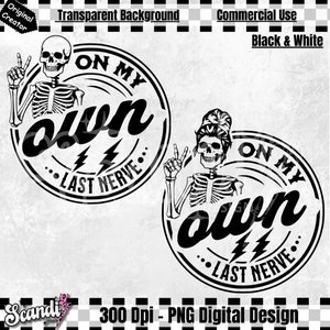 May include: Black and white digital design featuring a skeleton with a peace sign and the text "On My Own Last Nerve" in a circle.