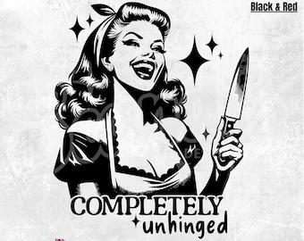 Completely Unhinged Girl PNG | Retro Funny Design (Digital Download)