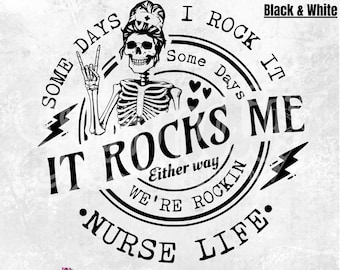 Some days I rock it Nurse Life PNG - Rockin Nurse Life - Krankenschwester PNG - Lustiges T-Shirt - Geschenk für Krankenschwester - Skeleton PnG - Snarky Skelett - DTF