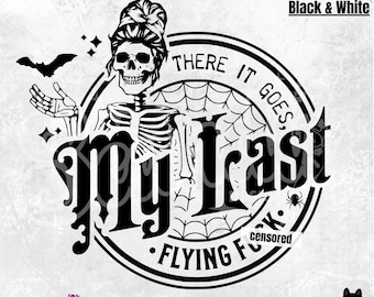 There it goes my last flying F*ck - PNG - There it goes PNG - Funny Halloween - My last flying Fck - Halloween PNG - Funny Skeleton PnG
